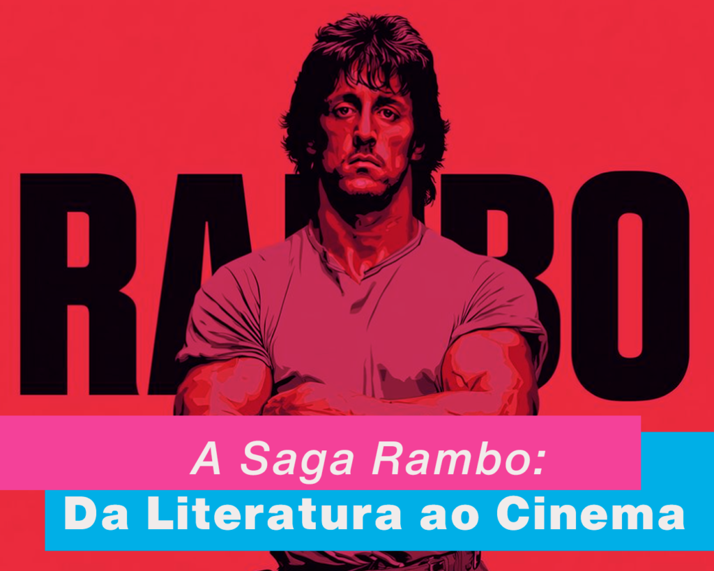 Saga Rambo: Dos Livros às Telas, Descubra o Veterano que Virou Lenda